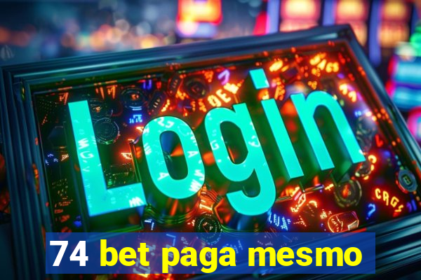 74 bet paga mesmo